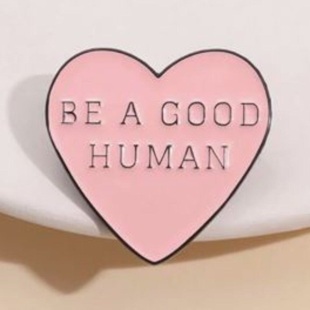 NWT, Heart Shaped Be a Good Human Enamel Pin
